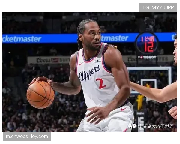 快船主场115-114险胜掘金，伦纳德关键表现助球队取胜